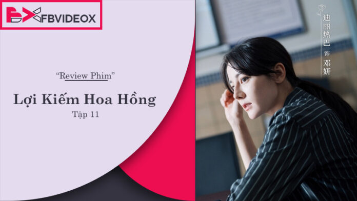 Review Lợi Kiếm Hoa Hồng tập 11: Địch Lệ Nhiệt Ba và Kim Thế Giai Xuất Sắc