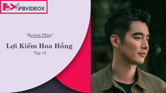 Review Lợi Kiếm Hoa Hồng tập 12