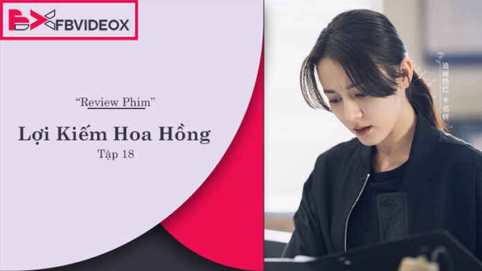 Review Lợi Kiếm Hoa Hồng tập 18: Đánh giá và Phân Tích Hấp Dẫn