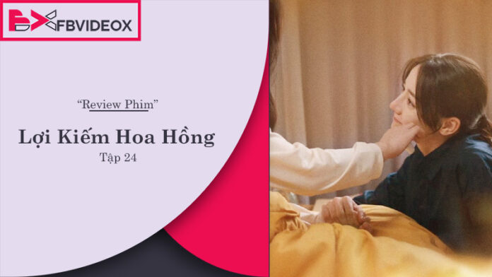 Review Phim Lợi Kiếm Hoa Hồng Tập 24: Điểm Nhấn và Dự Báo