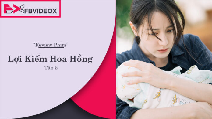 Review Lợi Kiếm Hoa Hồng tập 5